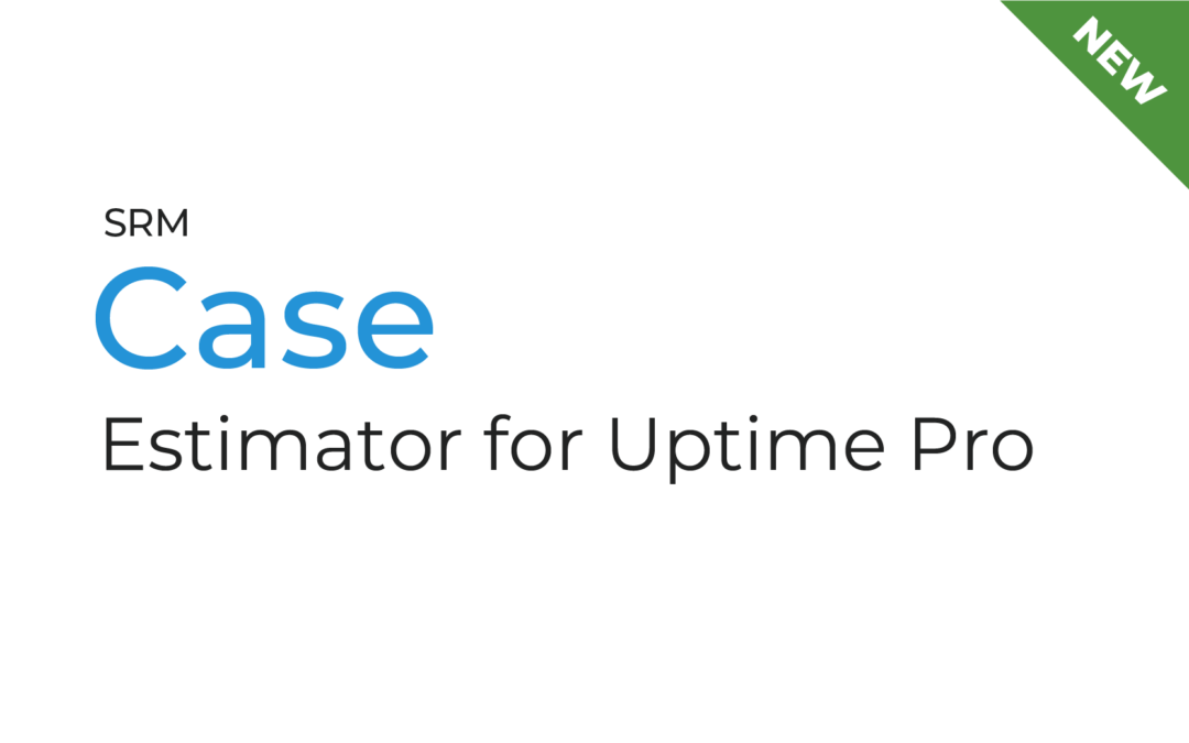 Introducing SRM Case Estimator for Uptime Pro